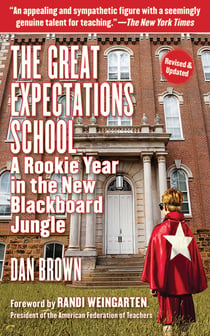 The Great Expectations School - A Rookie Year in the New Blackboard Jungle