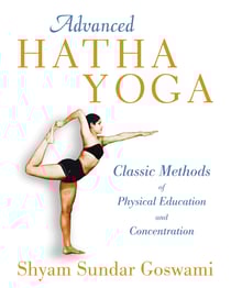 Advanced Hatha Yoga - Classic Methods of Physical Education and Concentration