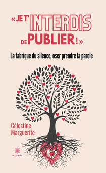 « Je t’interdis de publier ! » - La fabrique du silence, oser prendre la parole