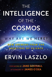 The Intelligence of the Cosmos - Why Are We Here? New Answers from the Frontiers of Science