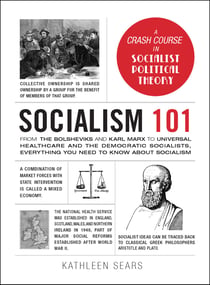 Socialism 101 - From the Bolsheviks and Karl Marx to Universal Healthcare and the Democratic Socialists, Everything You Need to Know about Socialism