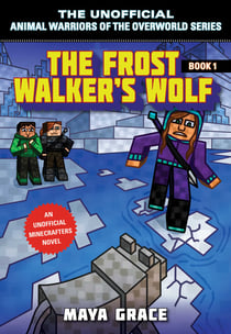 The Frost Walker's Wolf - An Unofficial Minecrafters Novel