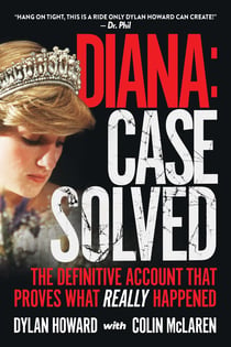 Diana: Case Solved - The Definitive Account and Evidence That Proves What Really Happened