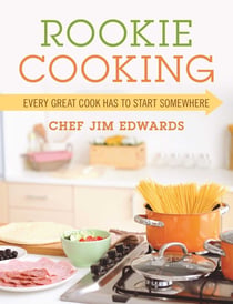Rookie Cooking - Every Great Cook Has to Start Somewhere