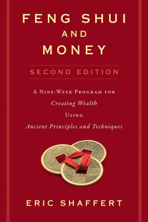 Feng Shui and Money - A Nine-Week Program for Creating Wealth Using Ancient Principles and Techniques (Second Edition)
