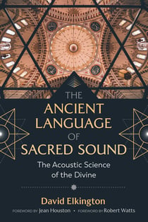The Ancient Language of Sacred Sound - The Acoustic Science of the Divine
