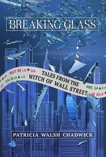 Breaking Glass - Tales from the Witch of Wall Street