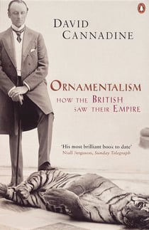 Ornamentalism - How the British Saw Their Empire