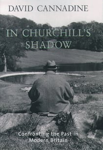 In Churchill's Shadow - Confronting the Past in Modern Britain