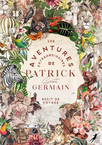Les Aventures Extraordinaires de Patrick Saint Germain - Récit de voyage