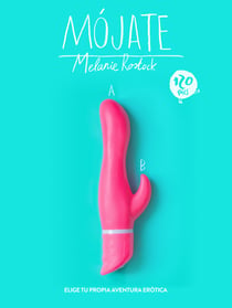 ¡Mójate! - Elige tu propia aventura erótica
