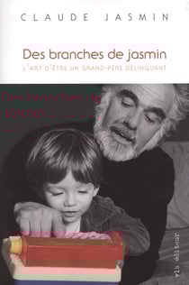 Des branches de jasmin - L'art d'être un grand-père délinquant