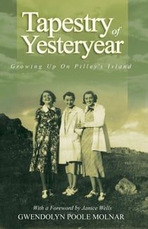 Tapestry of Yesteryear - Growing Up On Pilley's Island