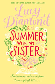 Summer With My Sister - Sibling Rivalries and New Beginnings From Sunday Times Bestselling Author of The Beach Cafe