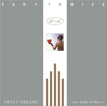 Sweet dreams (are made of this)