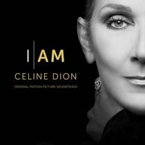 I Am : Céline Dion (Original Motion Picture Soundtrack)
