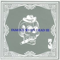 Famous When Dead /vol.3