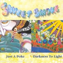 JUST A POKE, DARKNESS TO LIGHT * SWEET SMOKE