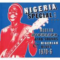 Nigeria Special: modern highlife, afro-sounds & Nigerian blues 1970-6