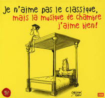 Je n'aime pas le classique, mais la musique de chambre j'aime bien !