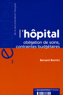 L'hôpital - obligation de soins, contraintes budgétaires