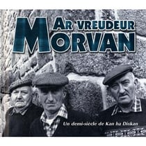 Ar vreudeur Morvan: un demi-siècle de Kan ha Diskan