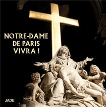 Notre-Dame De Paris vivra !