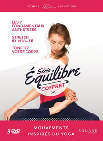 Série Equilibre : Les 7 fondamentaux anti-stress + Stretch  et vitalité + Tonifiez vote corps