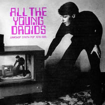 All The Young Droids Junkshop Synth Pop 1978 1985