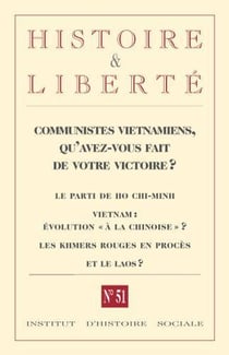 Revue histoire et liberte n.51 - communistes vietnamiens, qu'avez-vous fait de votre victoire ?