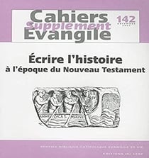 Cahiers de l'Evangile n.142 : supplément : écrire l'histoire à l'époque du Nouveau Testament
