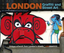 LONDON GRAFFITI AND STREET ART - UNIQUE ARTWORK FROM LONDON''S STREETS