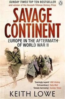 Savage continent europe in the aftermath of world war ii /anglais