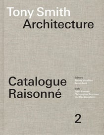 Tony Smith architecture : Catalogue raisonné Tome 2 (2e édition)