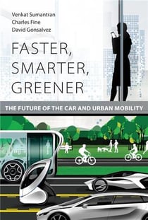 Faster, smarter, greener the future of the car and urban mobility /anglais