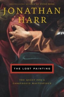 The lost painting - the quest for a caravaggio masterpiece