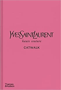 Yves Saint Laurent catwalk : the complete haute couture collections 1962-2002