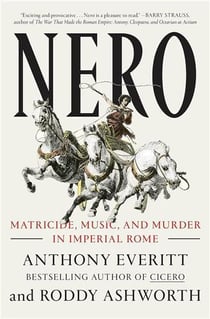Nero : matricide, music, and murder in Imperial Rome