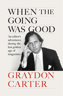 When the going was good : An editor's adventures during the last golden age of magazines