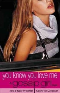 You know you love me - gossip girl v.2