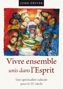 Vivre ensemble unis dans l'esprit - une spiritualité radicale pour le 21e siècle