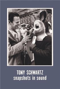 Tony Schwartz Snapshots In Sound