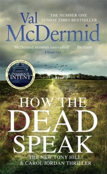 HOW THE DEAD SPEAK - TONY HILL AND CAROLE JORDAN: BOOK 11