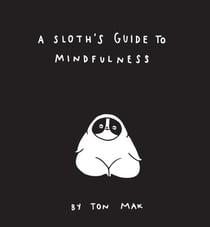A sloth guide to mindfulness