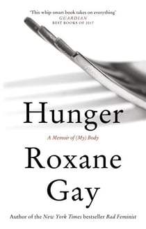 HUNGER - A MEMOIR OF (MY) BODY