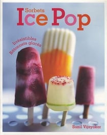 Sorbets ice pops - irrésistibles bâtonnets glacés