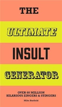 The ultimate insult generator : Over 60 million hilarious zingers and stingers