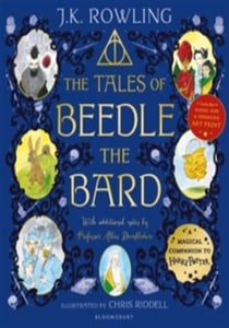 The Tales of Beedle the Bard - Illustrated Edition : A magical companion to the Harry Potter stories