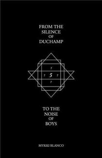 From the silence of Duchamp to the noise of boys