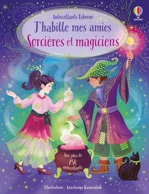 J'habille mes amies - Sorcières et magiciens - Dès 5 ans